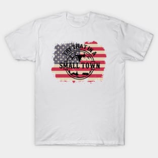 rugged flag try that in a small town T-Shirt